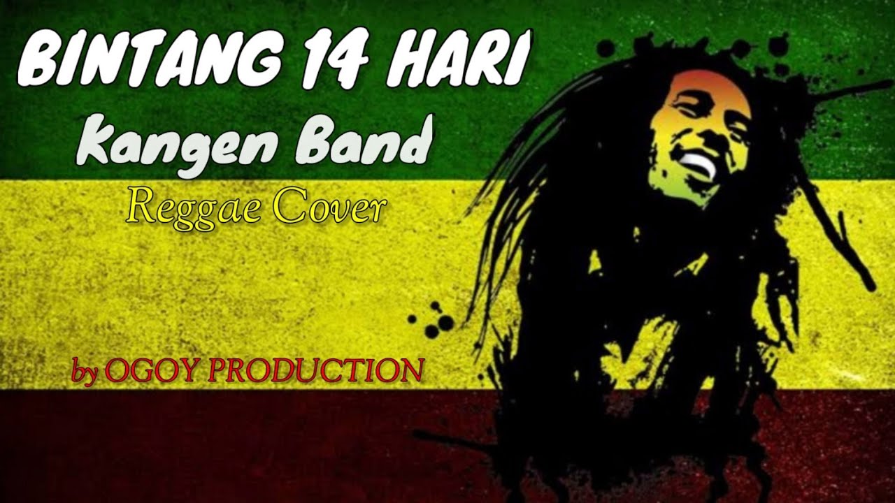 Kangen Band - Bintang 14 Hari Cover Reggae Lirik by OGOY