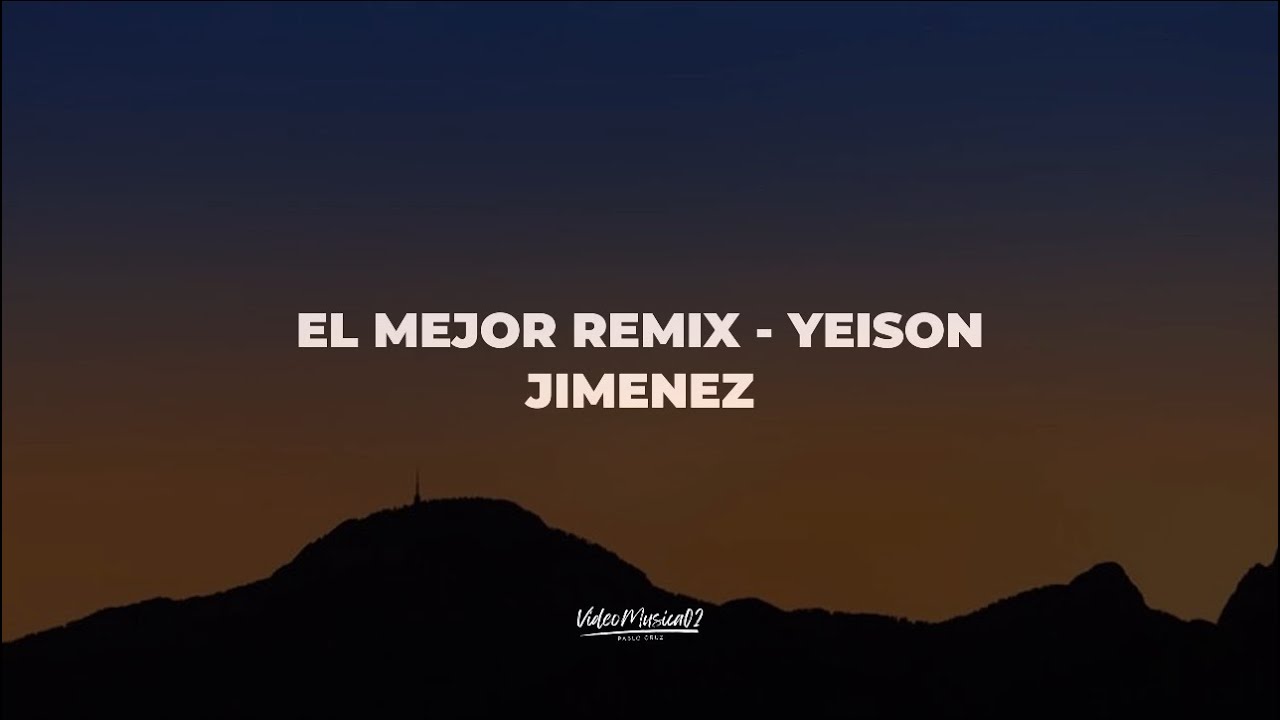 EL MEJOR REMIX - Yeison Jim&eacute;nez (Lyrics/Letra)