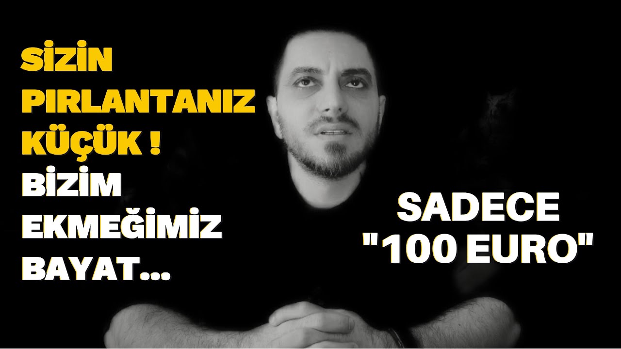 Sizin Pırlantanız Küçük ! Bizim Ekmeğimiz Bayat... Dertlerimiz Farklı ! 