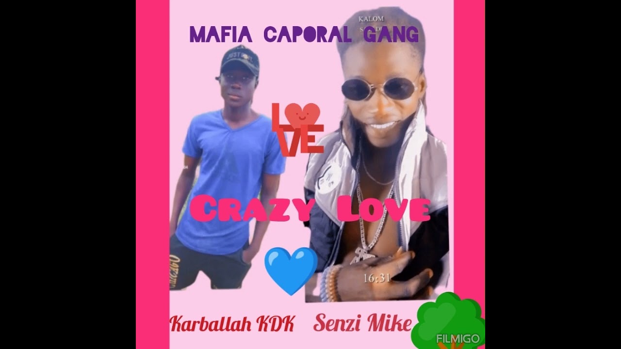 Mafia_Caporal_Gang (SENZI MIKE and KARBALLAH KDK ) Crazy Love ♥️💙