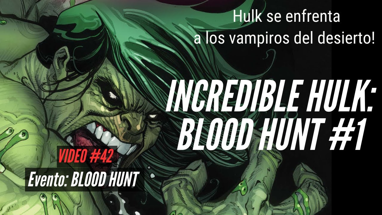 Incredible Hulk: Blood Hunt #1 // Hulk vs. los vampiros! BLOOD HUNT (Video 42)