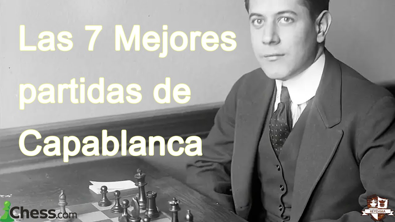 Las 7 Mejores partidas de José Raúl Capablanca
