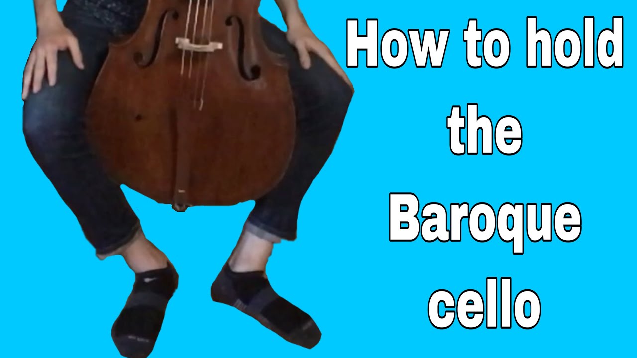 How to hold the baroque cello