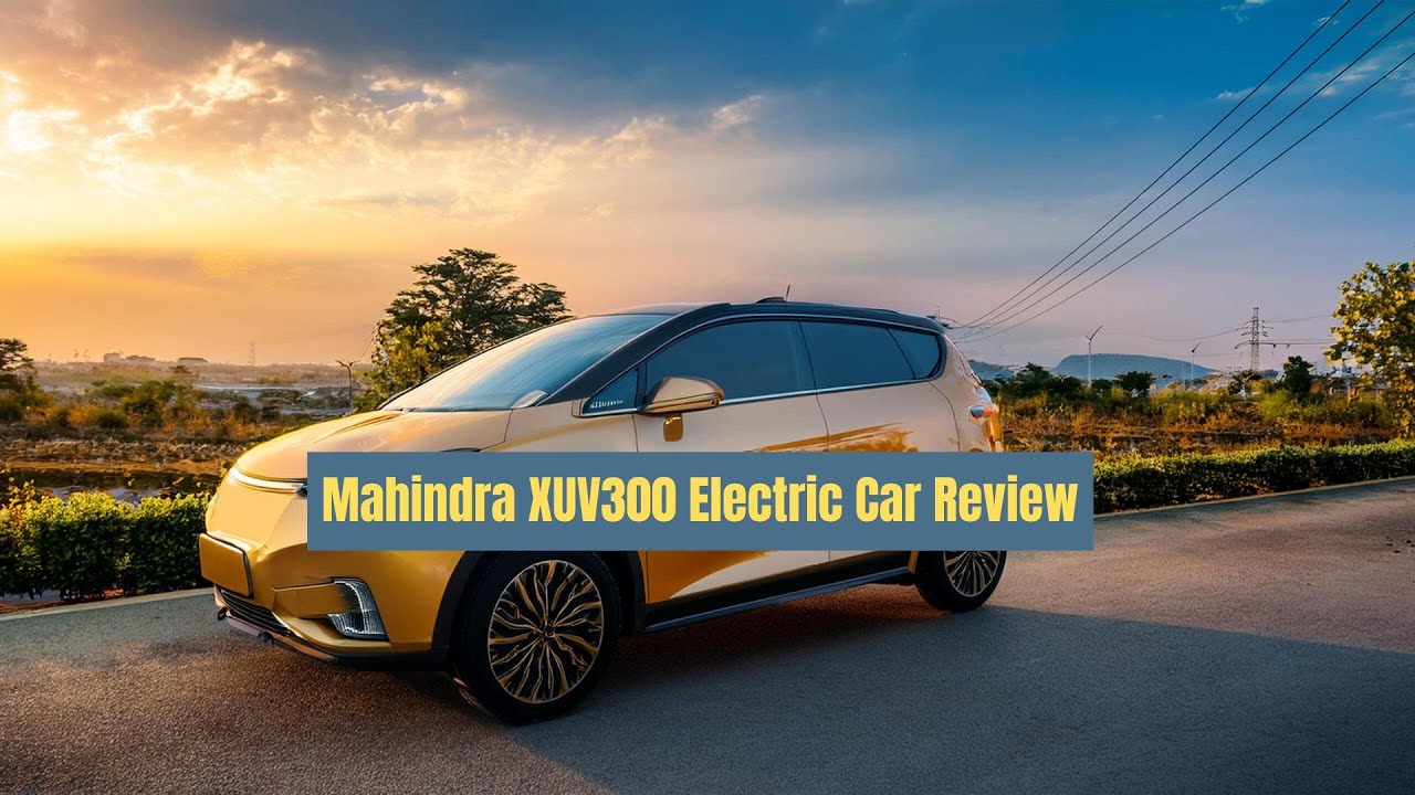 Mahindra XUV300 Electric Car Review