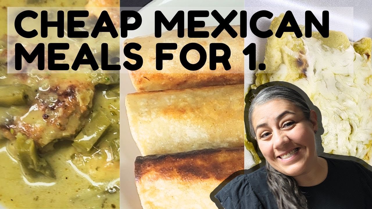CHEAP MEXICAN MEALS FOR ONE.
