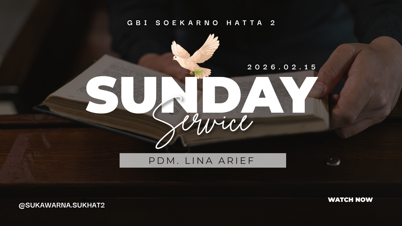 RECORDED SUNDAY SERMON | 2026.02.15 | Pdm. Lina Arief