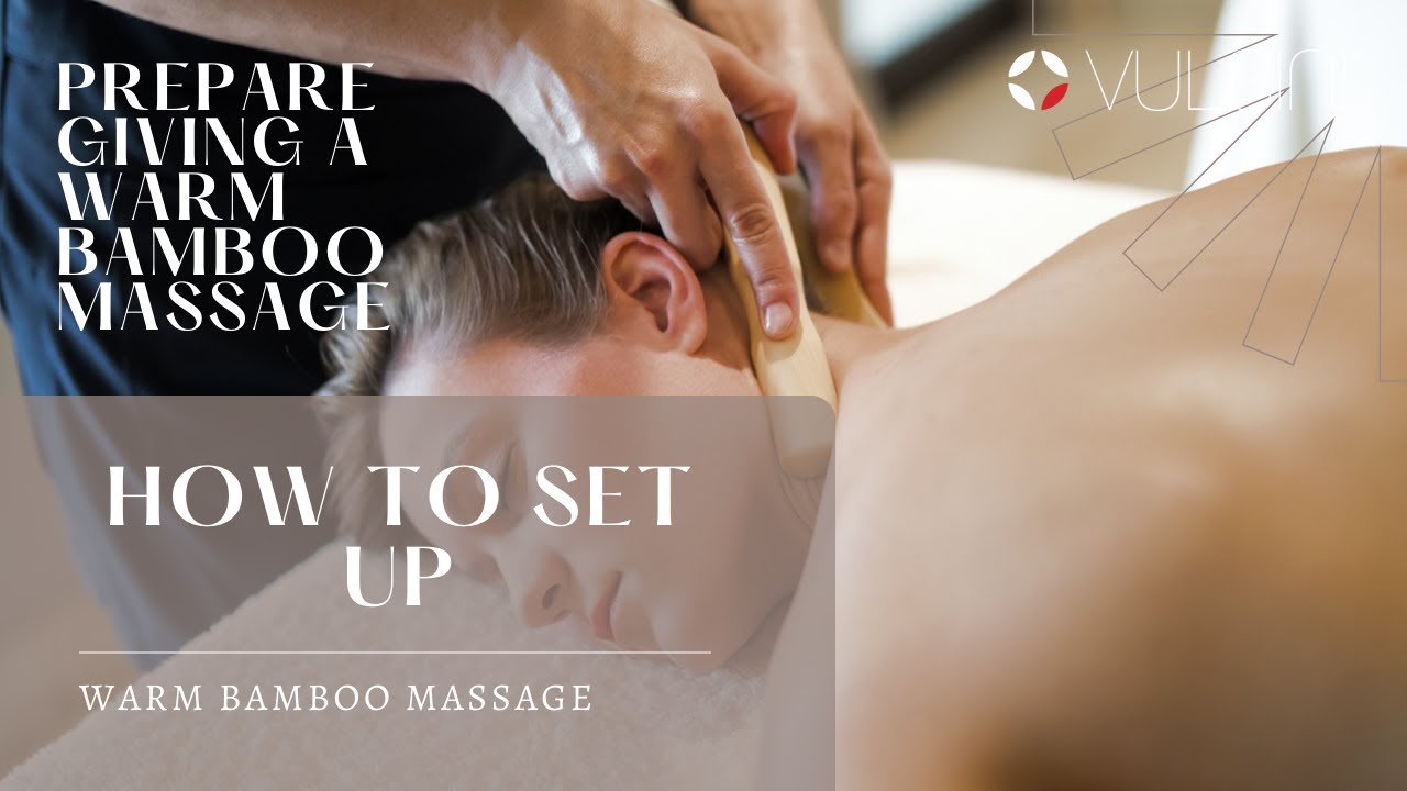 Warm Bamboo Massage Preparation - Contraindications, bamboo sticks and equipment required .