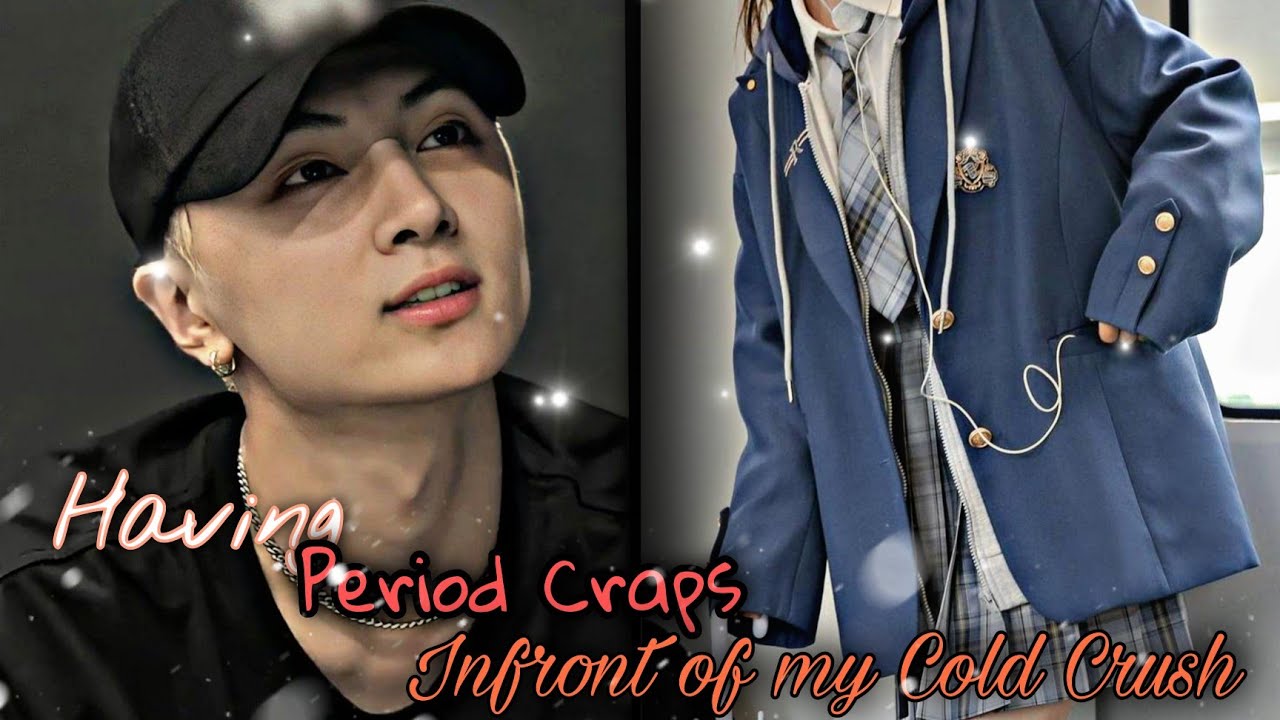 Having period cramps Infront of your Cold Crush||•Jay Enyphen oneshot