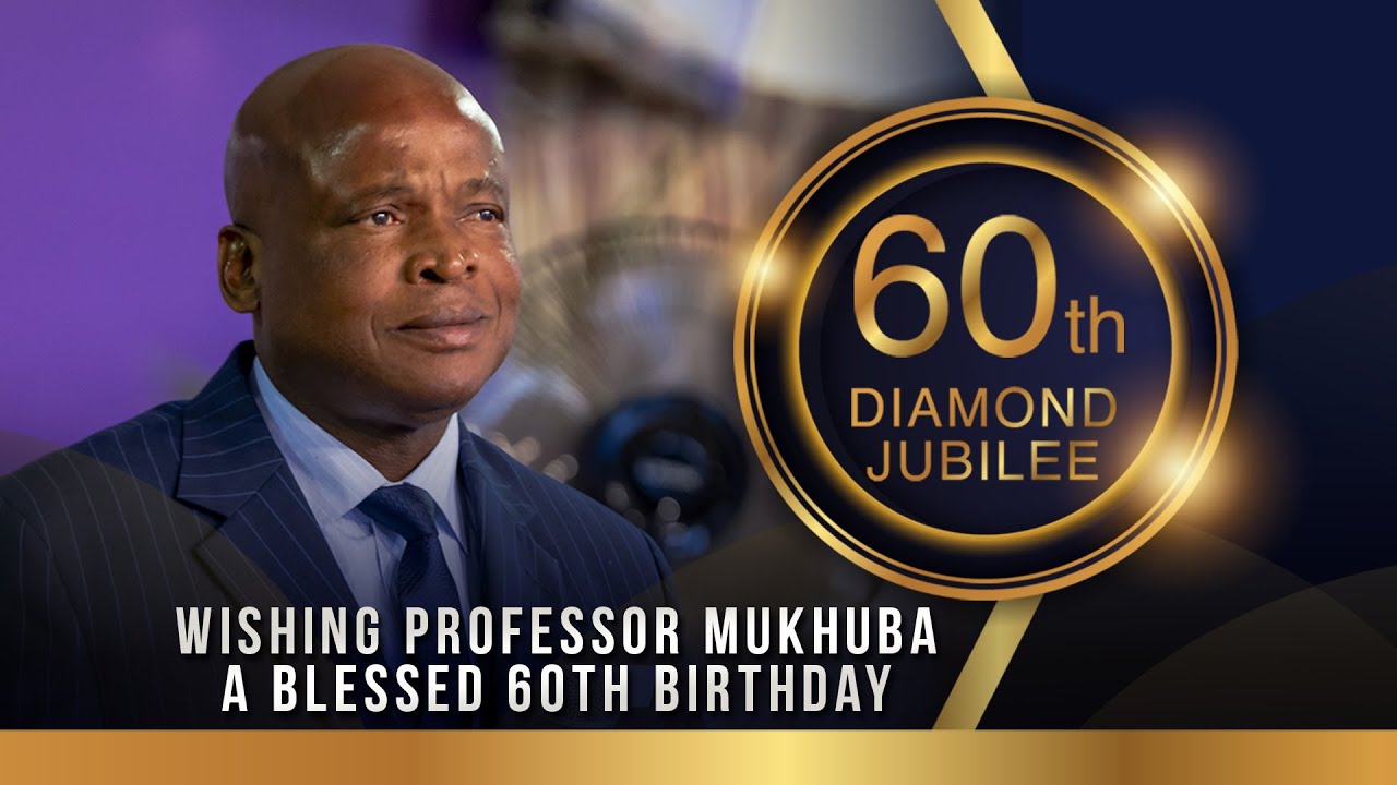 CELEBRATING PROFESSOR MUKHUBA’S 60TH DIAMOND JUBILEE WITH PASTOR MUKHUBA | 17 AUGUST 2024