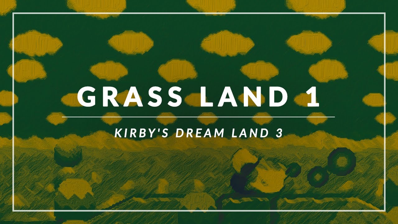 Kirby's Dream Land 3: Grass Land 1 Arrangement