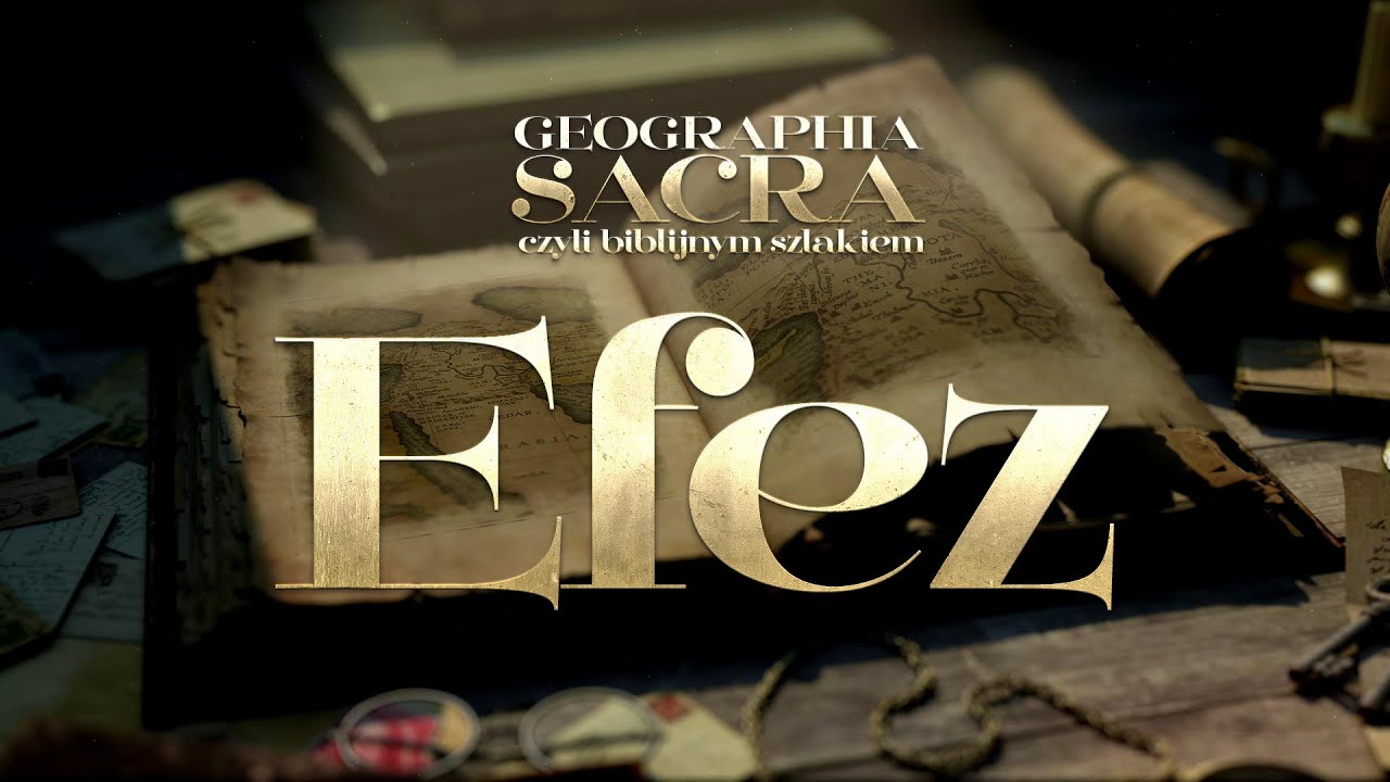 GEOGRAPHIA SACRA czyli Biblijnym szlakiem - Efez