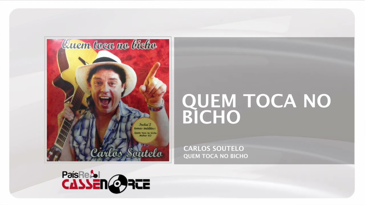 Carlos Soutelo  -  Quem Toca No Bicho