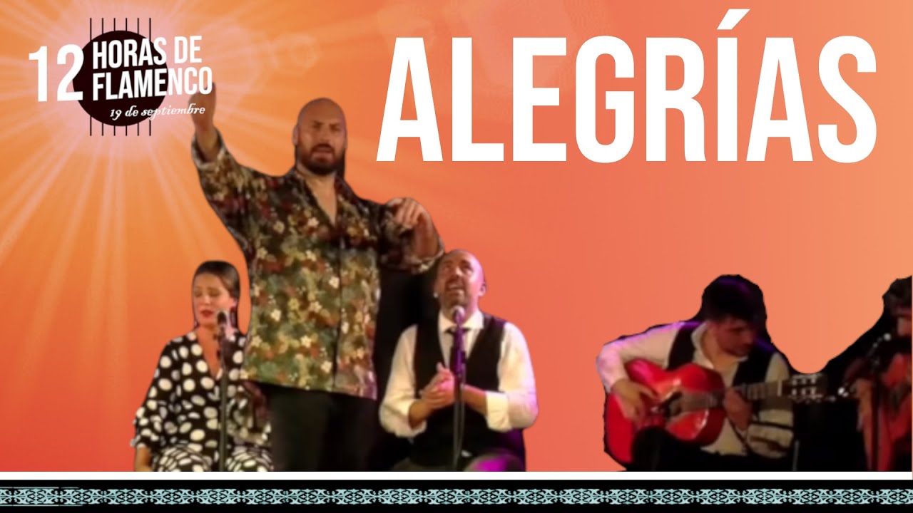12 H Flamenco - ALEGRÍAS. Alba Guerrero, Alejandro Silverio, El More, Edgar Platón, Exequiel Coria..