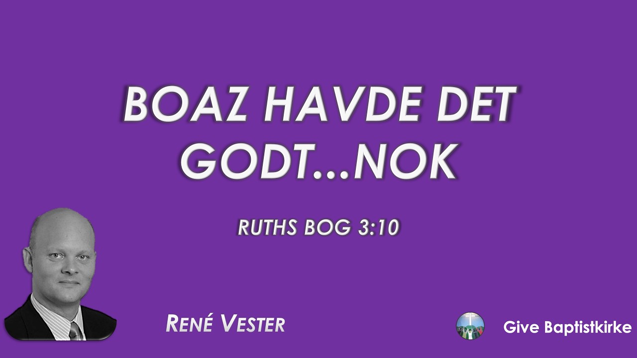 Boaz havde det godt...nok