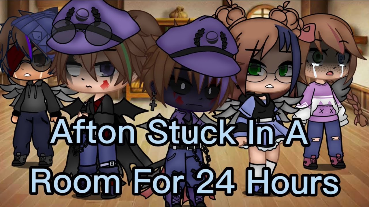|Afton’s Stuck In A Room For 24 Hours| |AU Changes| |20 Subscriber Special| |Read Description|