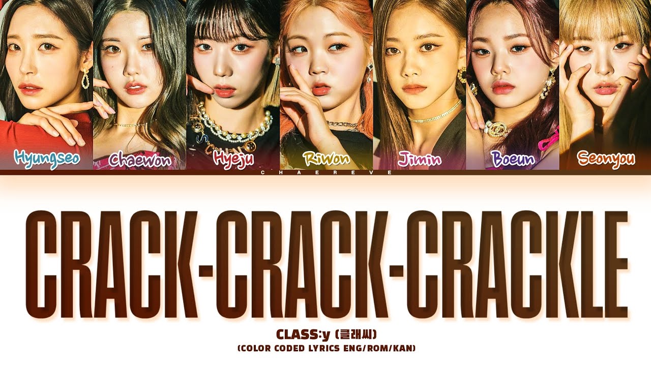 CLASS:y Crack-Crack-Crackle Lyrics (Color Coded Lyrics)