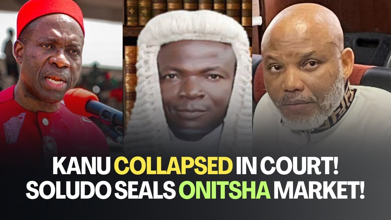 Nnamdi Kanu COLLAPSED in Court Over Ruling! Soludo SHUTDOWN Onitsha Market!