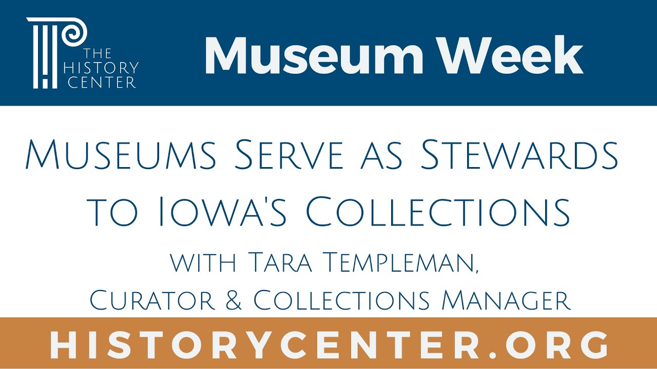 Museum Week: Museums Serve as Stewards to Iowa's Collections