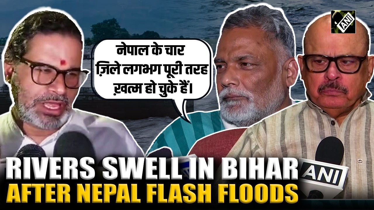 Rivers swell in Bihar as deadly Nepal flash floods claim over 90 lives, leaders react