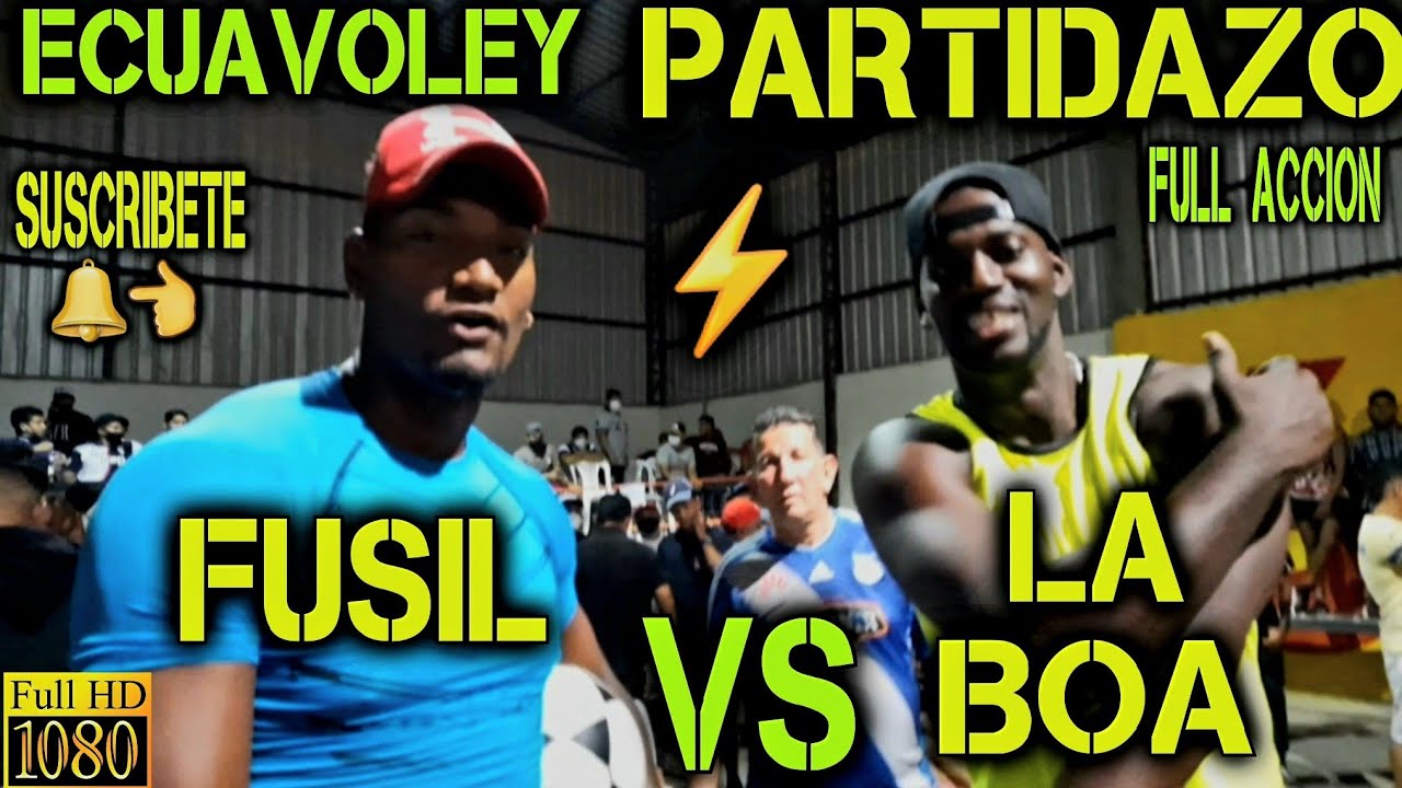 ECUAVOLEY FUSIL VS LA BOA / PARTIDAZO ELITE FULL ACCIÓN 🔥😱