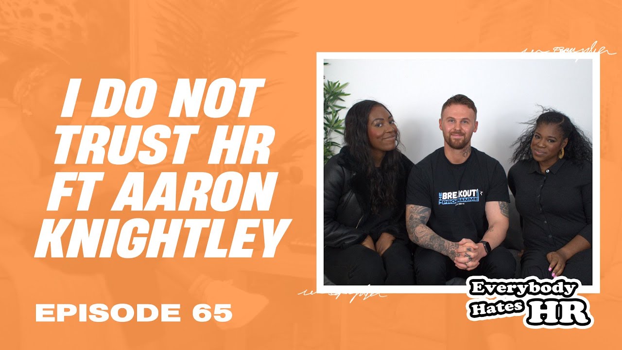 Episode 65 - I Do Not Trust HR Ft. Aaron Knightley