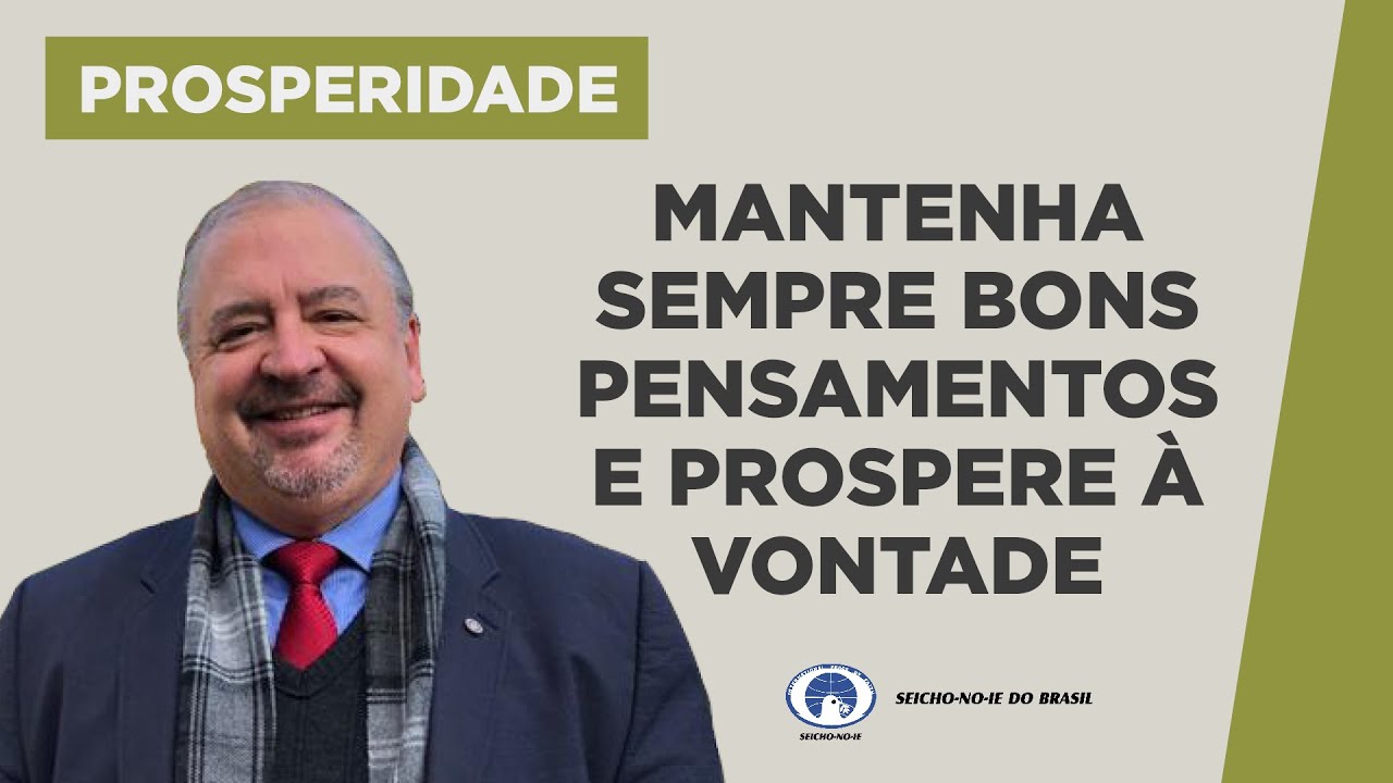 Mantenha Sempre Bons Pensamentos e Prospere à Vontade - Estudos sobre Prosperidade