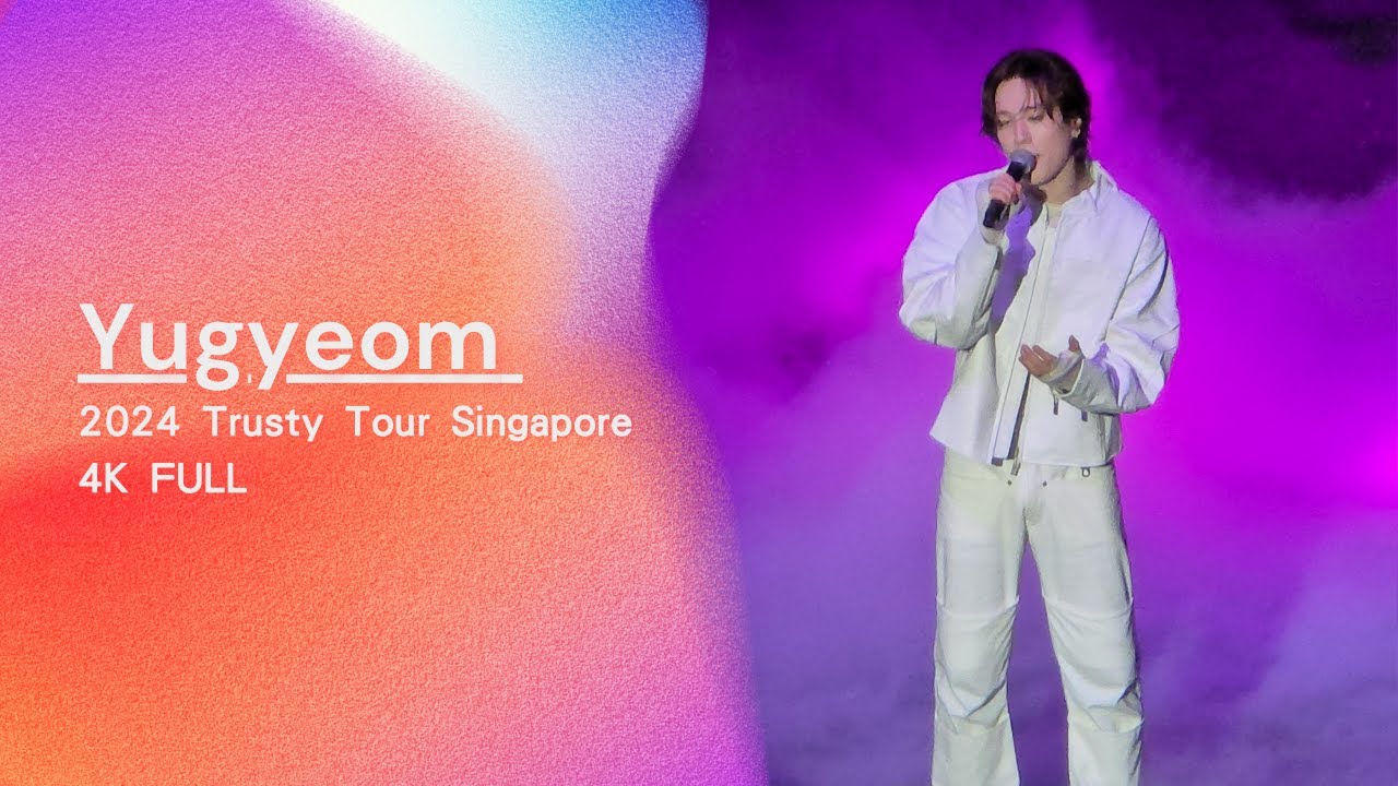 [4K] 갓세븐 유겸 GOT7 YUGYEOM TOUR [TRUSTY] SINGAPORE FULL CONCERT 241005