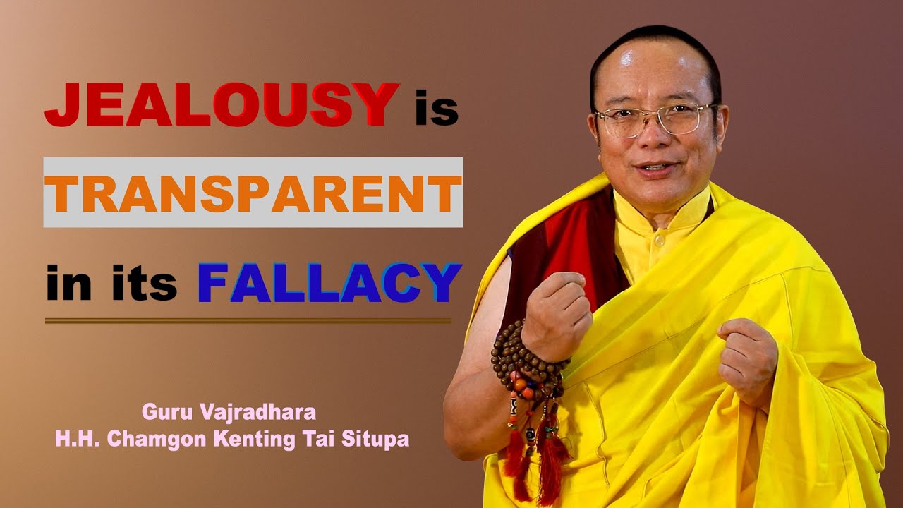 JEALOUSY IS TRANSPARENT IN ITS FALLACY | HH CHAMGON KENTING TAI SITUPA
