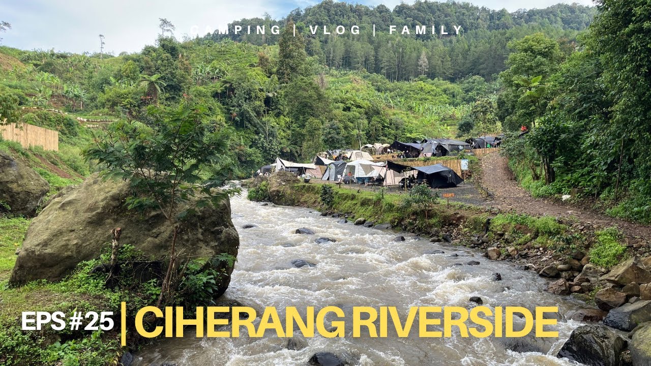 CIHERANG RIVERSIDE ‼️ Review & Cobain Camping Ground Baru di Ciwidey | Eps # 25