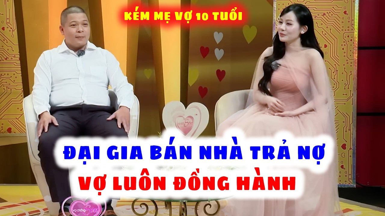 Đại Gia Phải Bán Nhà Vì Công Ty Sắp Phá Sản Nợ Nần Vợ Con Ra Khỏi Nhà Vẫn Đồng Hành | Vợ Chồng Son