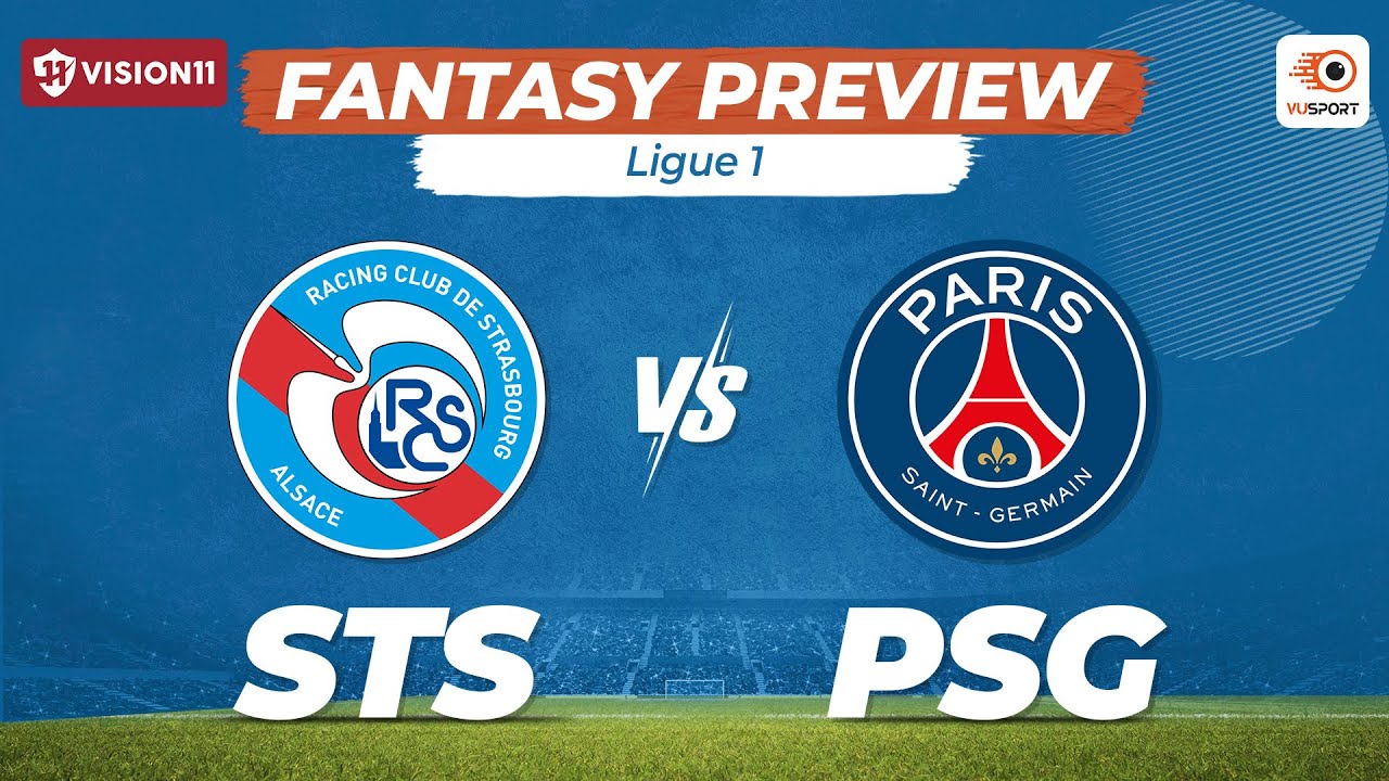 STS vs PSG Fantasy Prediction: Ligue 1 | Strasbourg vs Paris Saint-Germain Match Preview | VUSport