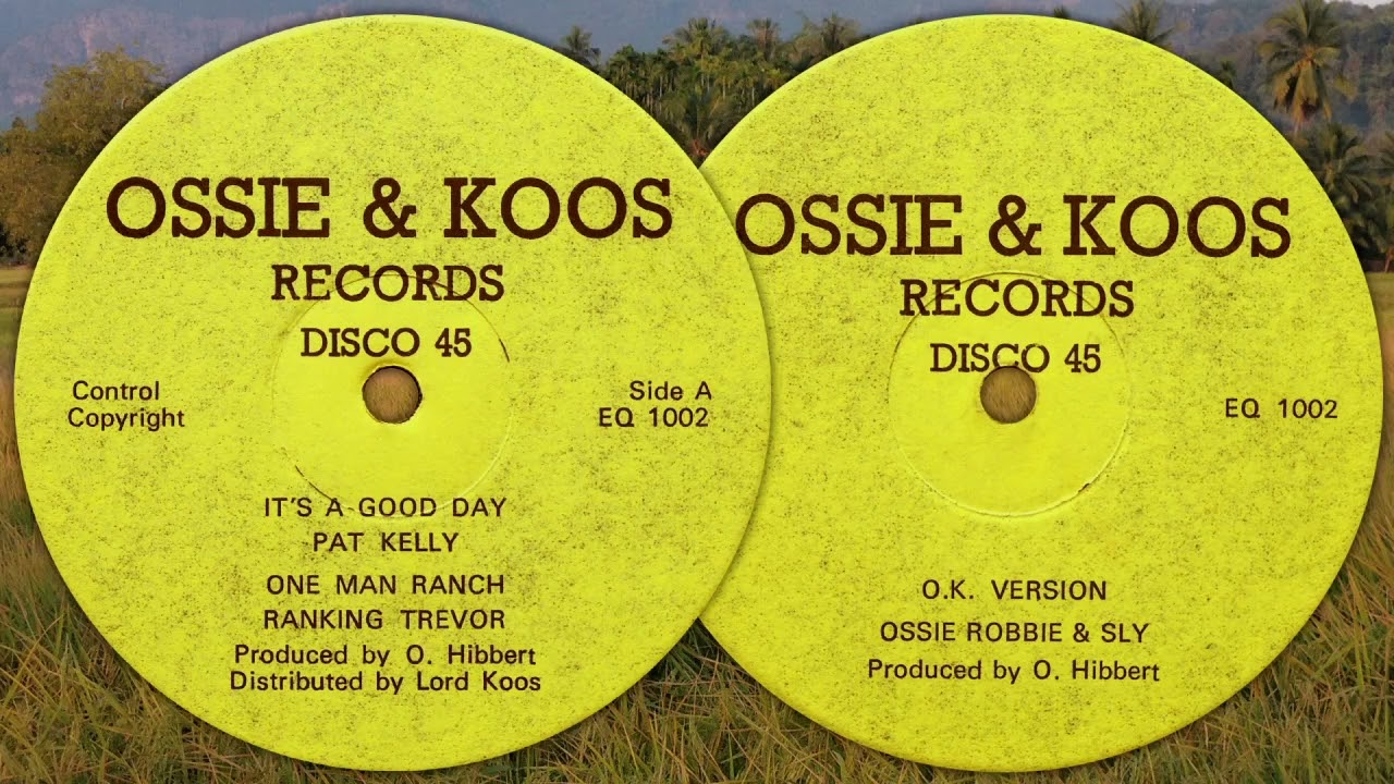 It´s A Good Day ~ One Man Ranch ~ O.K. Version - Pat Kelly & Ranking Trevor + Ossie, Robbie & Sly