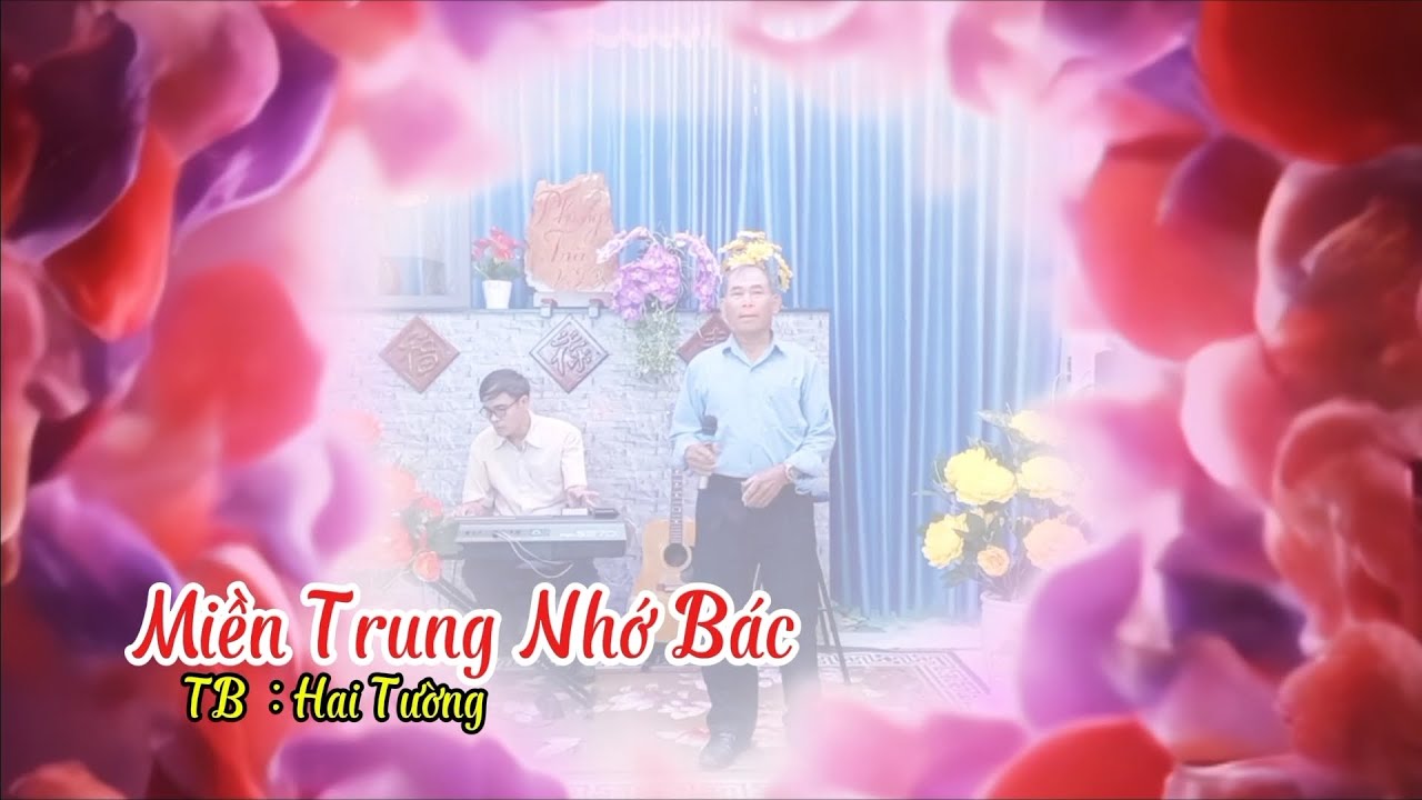 Miền Trung Nhớ Bác  - Hai Tường #giaoluuphongtravst 