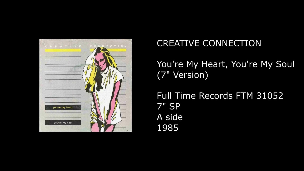CREATIVE CONNECTION - You're My Heart, You're My Soul (7'' Version) - 1985