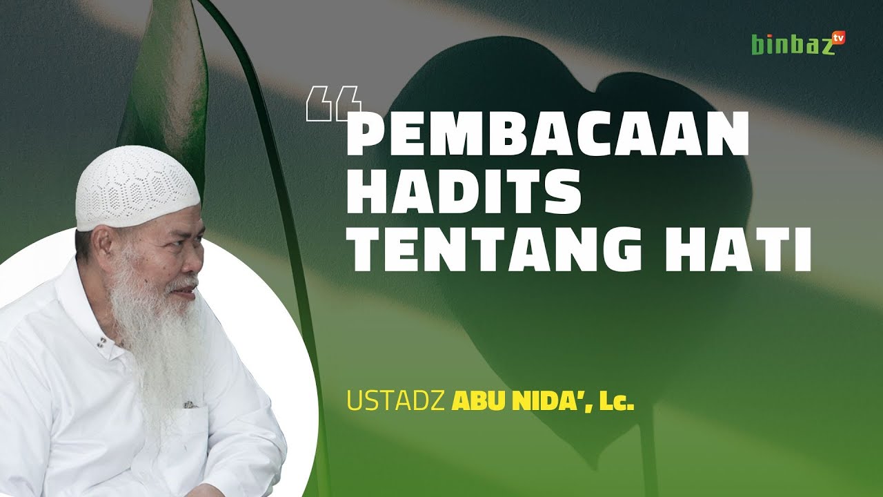 Pembacaan Hadits Tentang Hati | Bersama Ustadz Abu Nida Chomsaha Sofwan, Lc