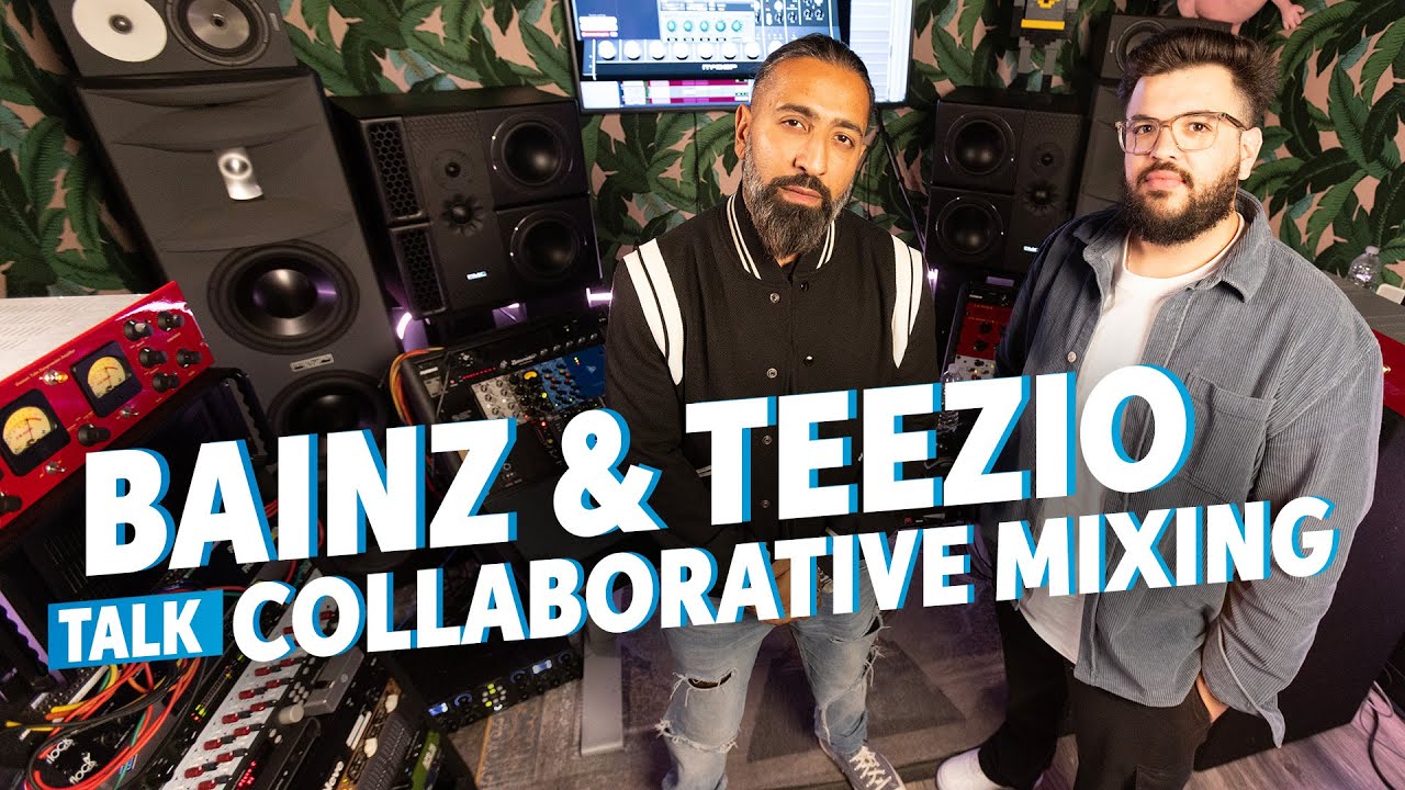 Bainz and Teezio: Mixing, Engineering & the Power of Collaboration
