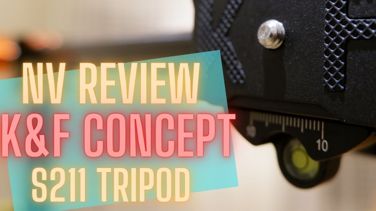 NV Review - K&F Concept S211 Tripod