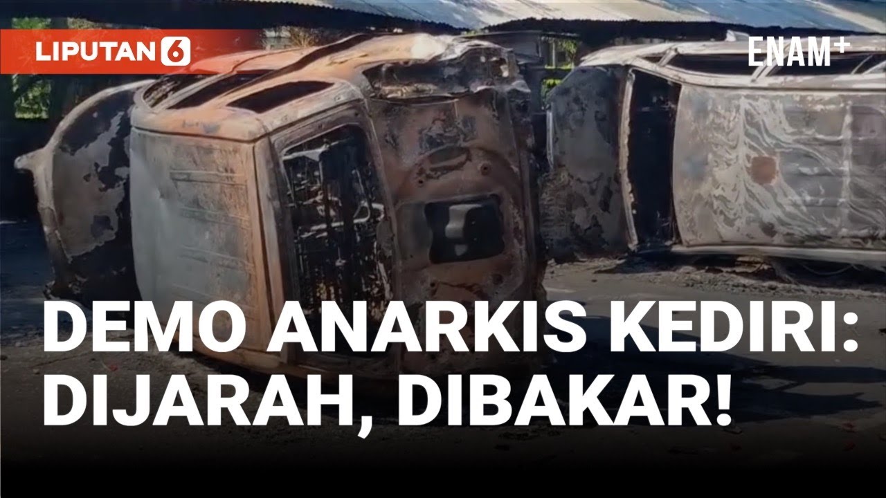 Demo Anarkis Kediri, Mobil Dibakar dan Penjarahan di Museum I Liputan6