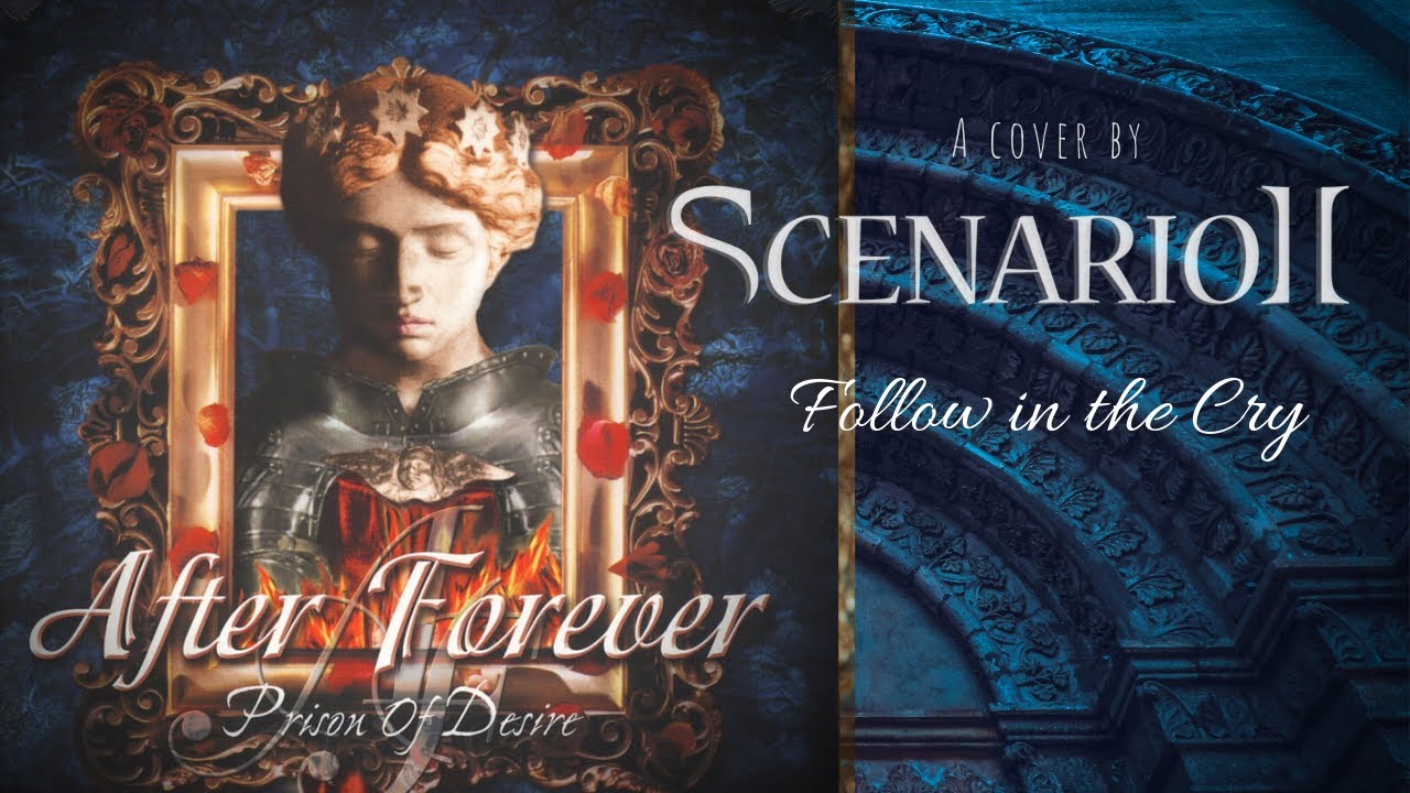 After Forever - Follow in the Cry (By Scenario II)