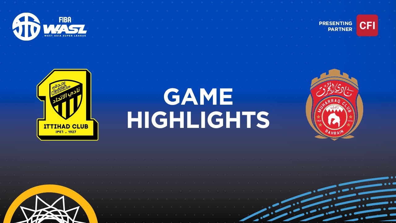 FIBA WASL 25/26 West Asia League Group Phase | ITTIHAD CLUB VS MUHARRAQ CLUB | GAME HIGHLIGHTS