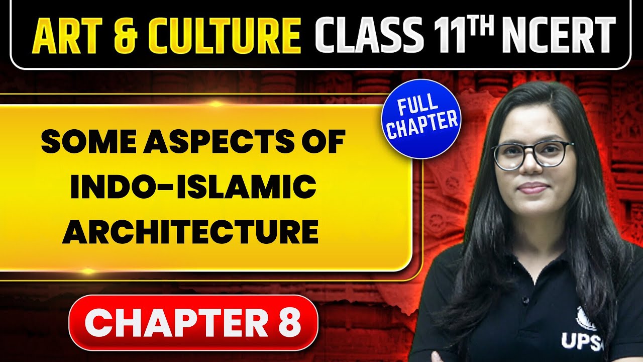 Some Aspects of Indo-Islamic Architecture | Class 11th NCERT - Chapter 8 | UPSC Preparation