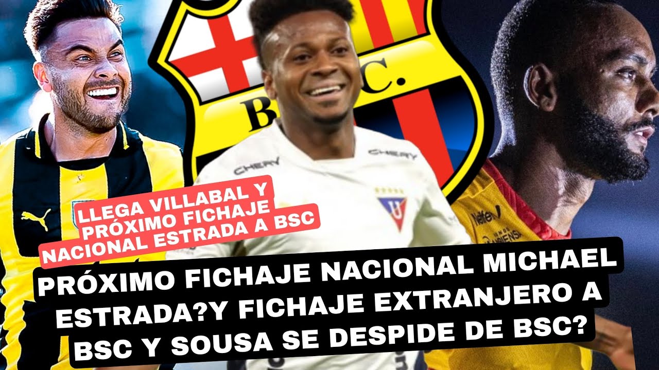 PRÓXIMO FICHAJE NACIONAL MICHAEL ESTRADA?Y FICHAJE EXTRANJERO A BSC Y SOUSA SE DESPIDE DE BSC? 