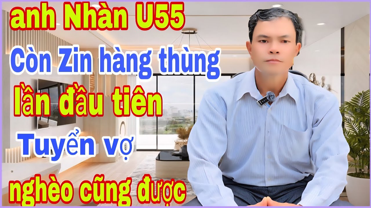 Anh Nhàn Còn Zin Lần Đầu Tiên Tuyển Vợ Nghèo Cũng Được 