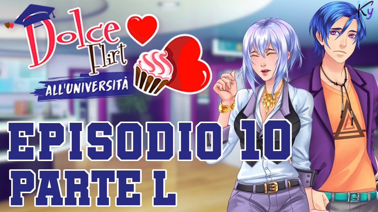 DolceFlirt Università Ep 10 Parte L - (NO) MORE DRAMA
