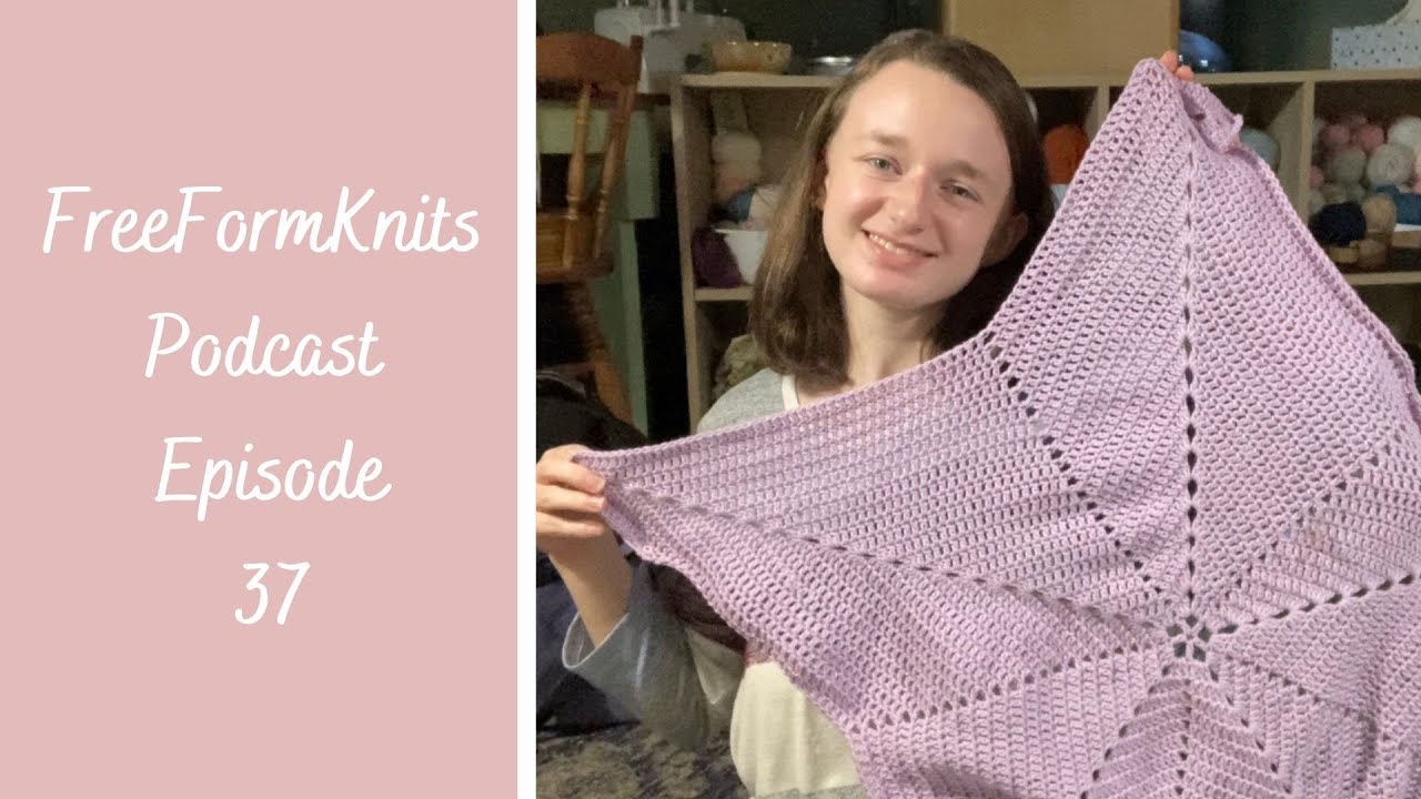 FreeFormKnits Podcast | Knitting And Crochet Podcast | Episode 37