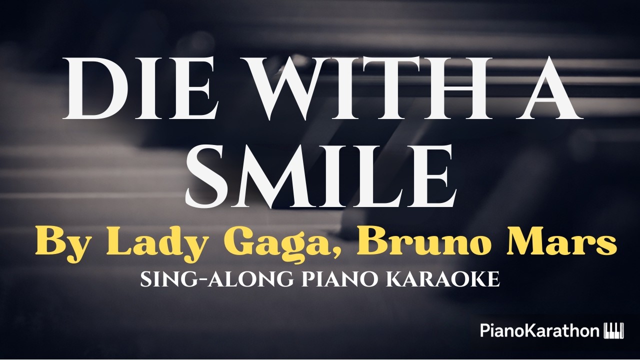 Lady Gaga, Bruno Mars – Die With A Smile – Piano Sing-Along | Lyrics | Key of F# minor