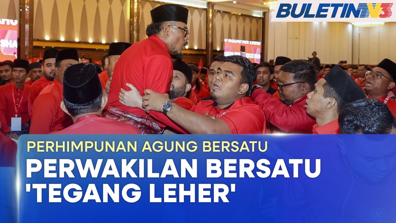 PERHIMPUNAN AGUNG BERSATU | Perhimpunan Bersatu Bertukar Kecoh