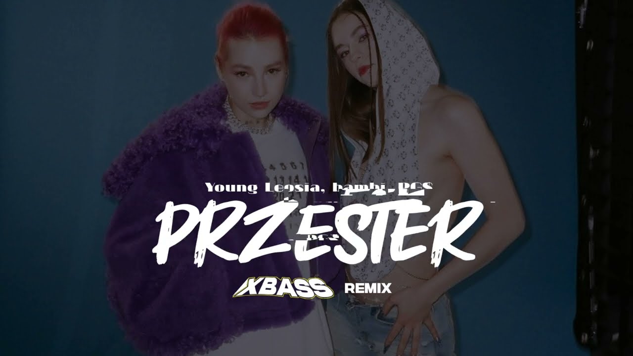 Young Leosia, Bambi - Przester (XBASS Remix)