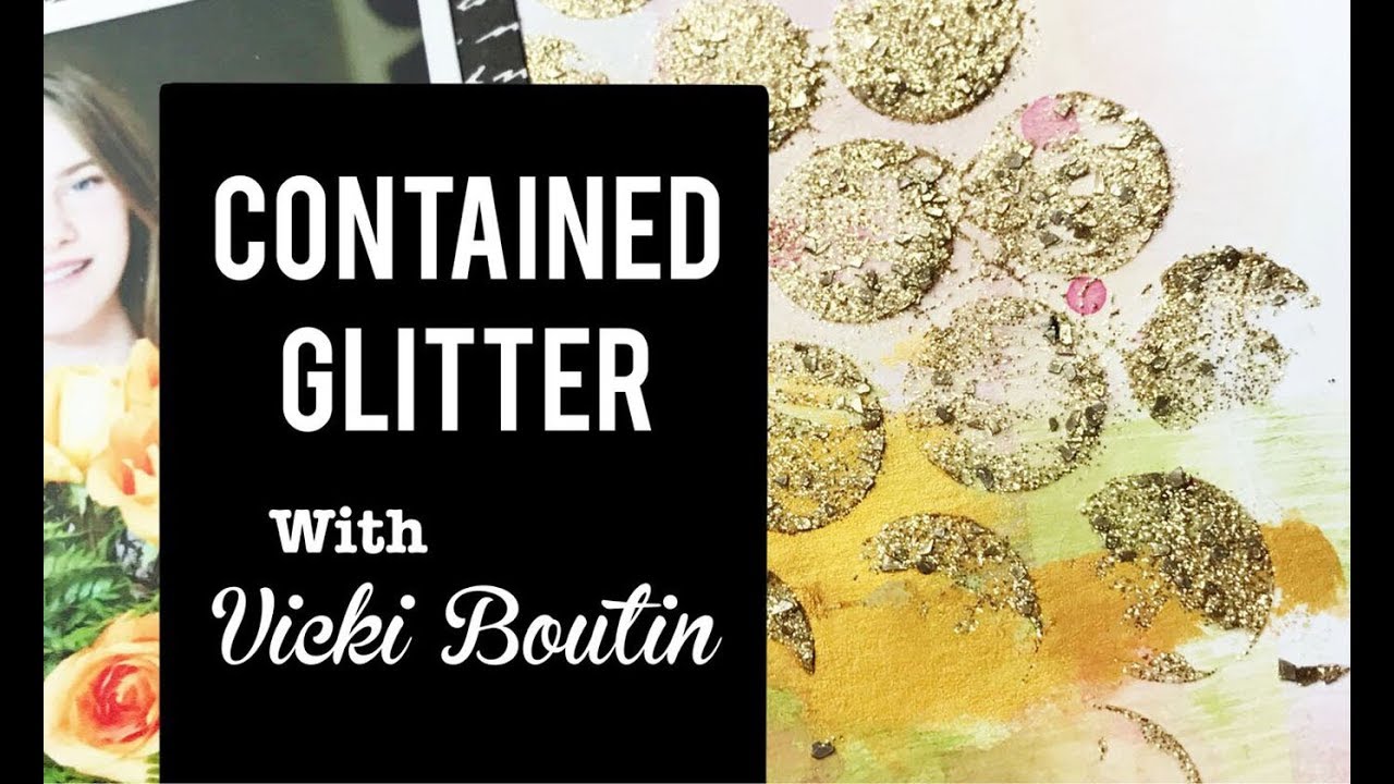 Contained Glitter and Building Backgrounds with Vicki Boutin
