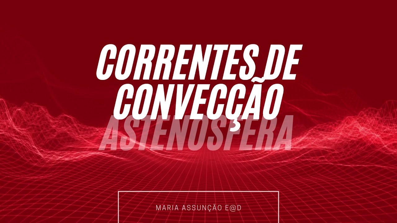 Correntes de convec&ccedil;&atilde;o astenosfera E@D